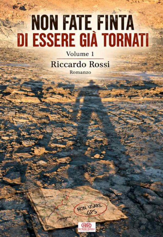 Copertina del romanzo Non fate finta di essere già tornati, Volume 1, di Riccardo Rossi
